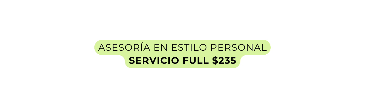 ASESORÍA EN ESTILO PERSONAL SERVICIO FULL 235